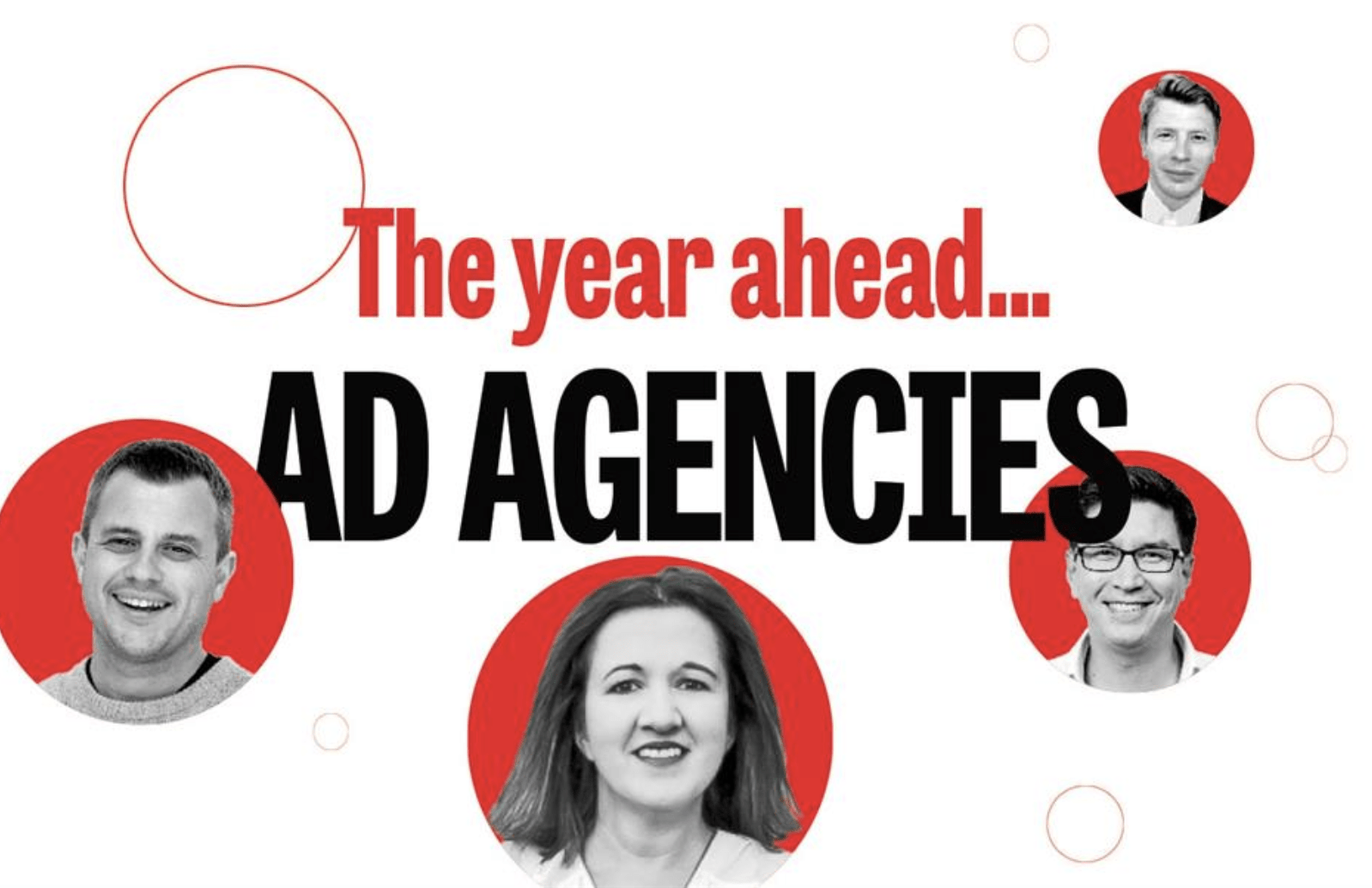 Poster with text in the center that reads "The year ahead... Ad Agencies". Surrounding the text in red bubbles are black and white photos of the following advertising executives: Chris Kay, Larissa Vince, Bill Scott, and Alex Best.