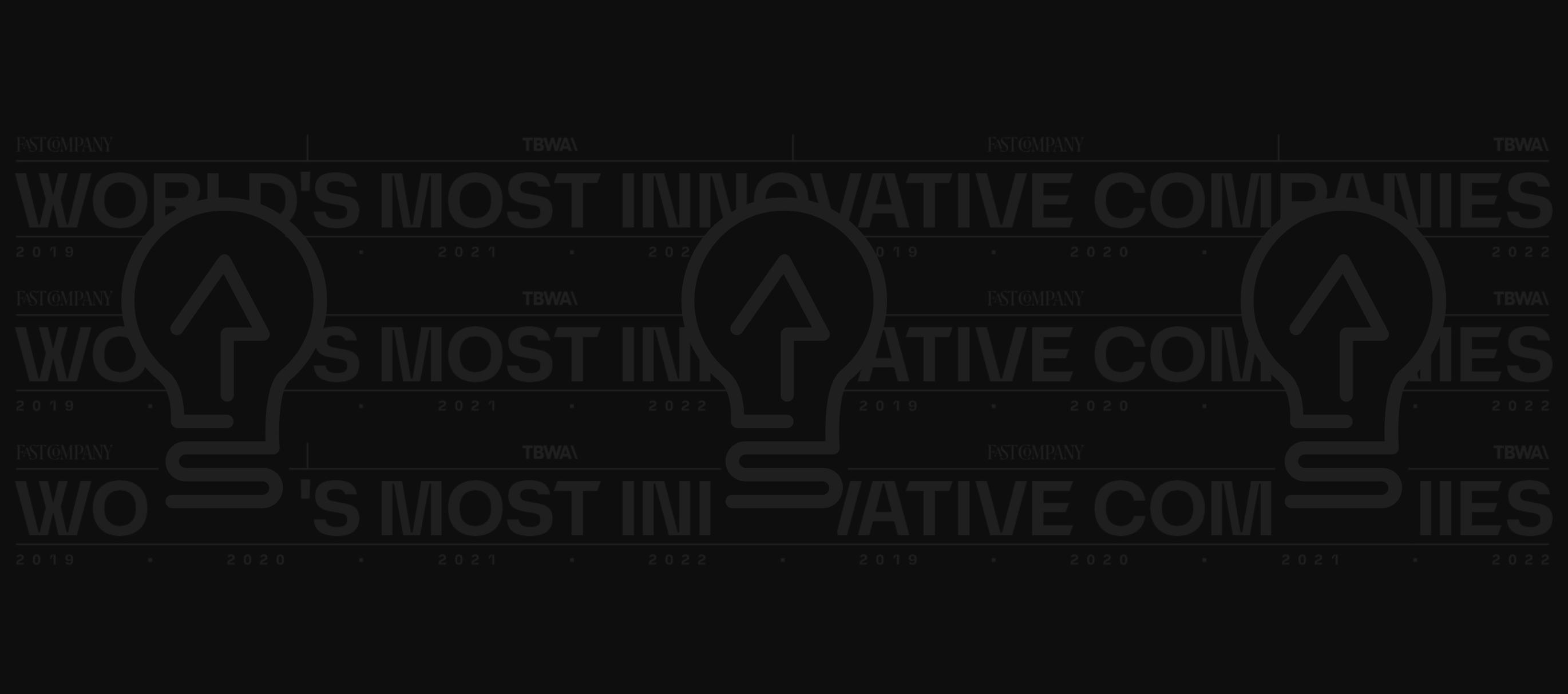 Black Background with dark grey copy that reads "TBWA World's Most Innovative Company" repeatedly
