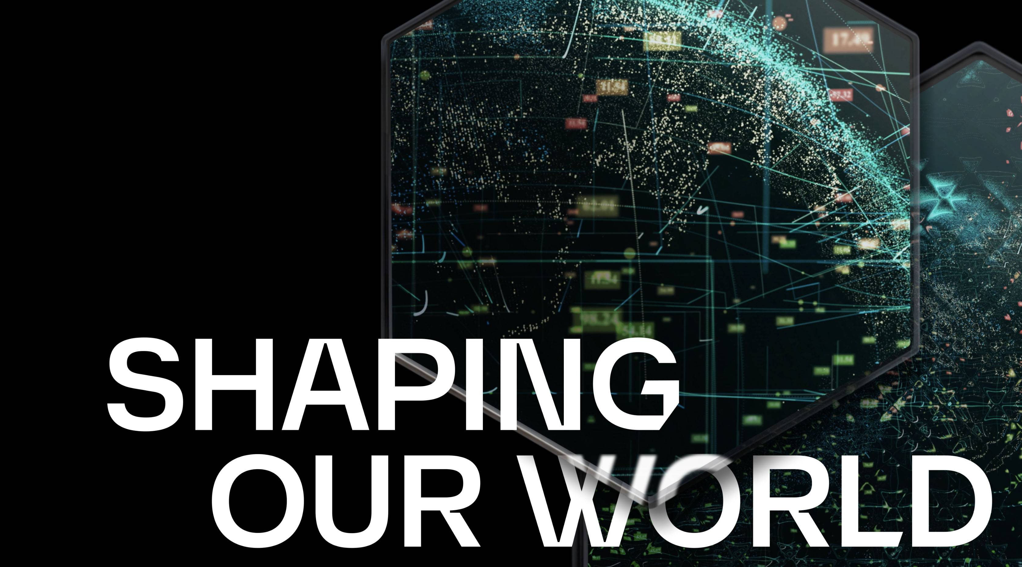 Image with white copy that reads "Shaping Our World"